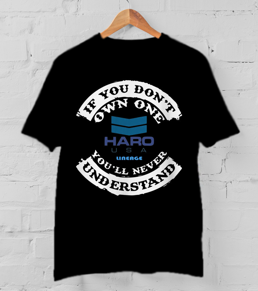 If You Don't Own One You'll Never Understand HARO USA Lineage T-Shirt