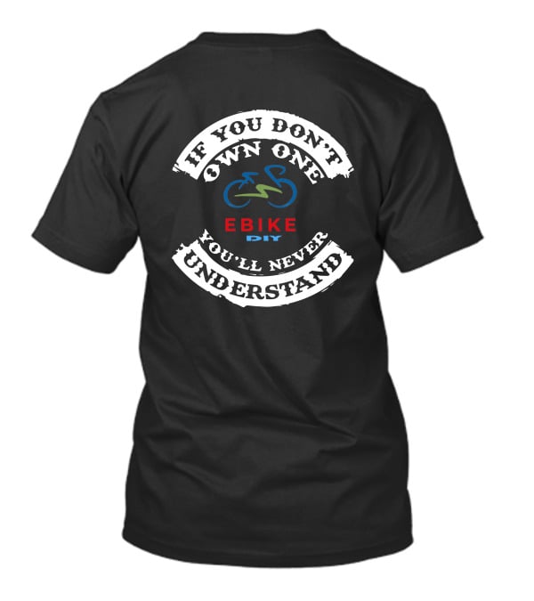 If You Don't Own One You'll Never Understand Ebike DIY T-Shirt