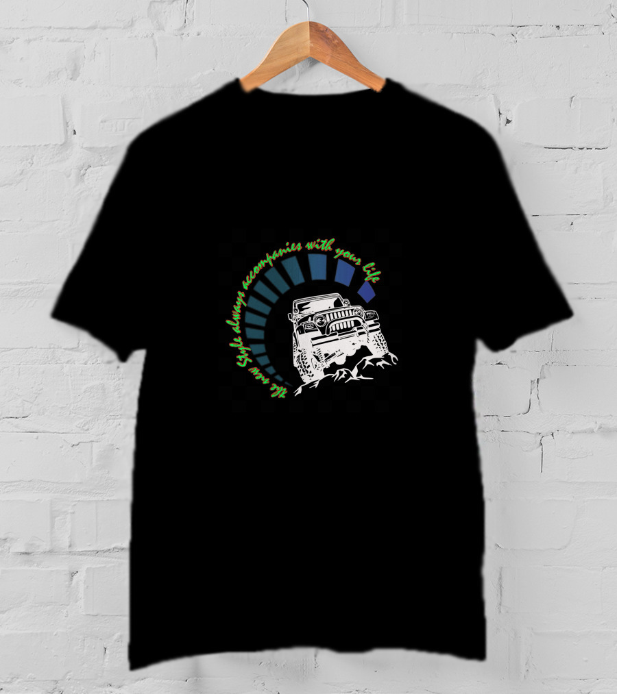 JEEP WRANGLER JK JKU Style Always Accompanies With Your Life T-Shirt