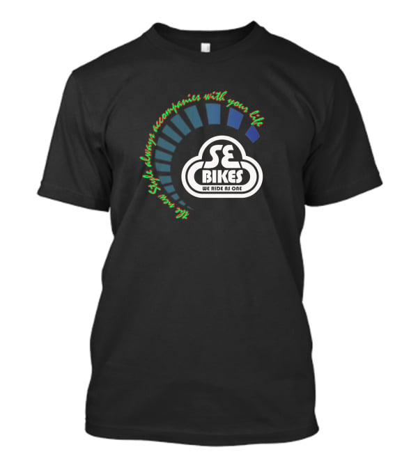 SE Bikes PK Ripper We Ride As One Style Always Accompanies With Your Life T-Shirt
