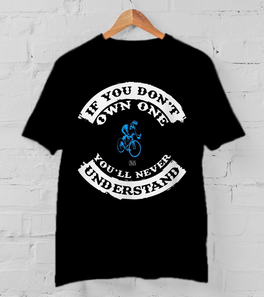 IF YOU DON'T OWN ONE YOU'LL NEVER UNDERSTAND OSAN T-Shirt