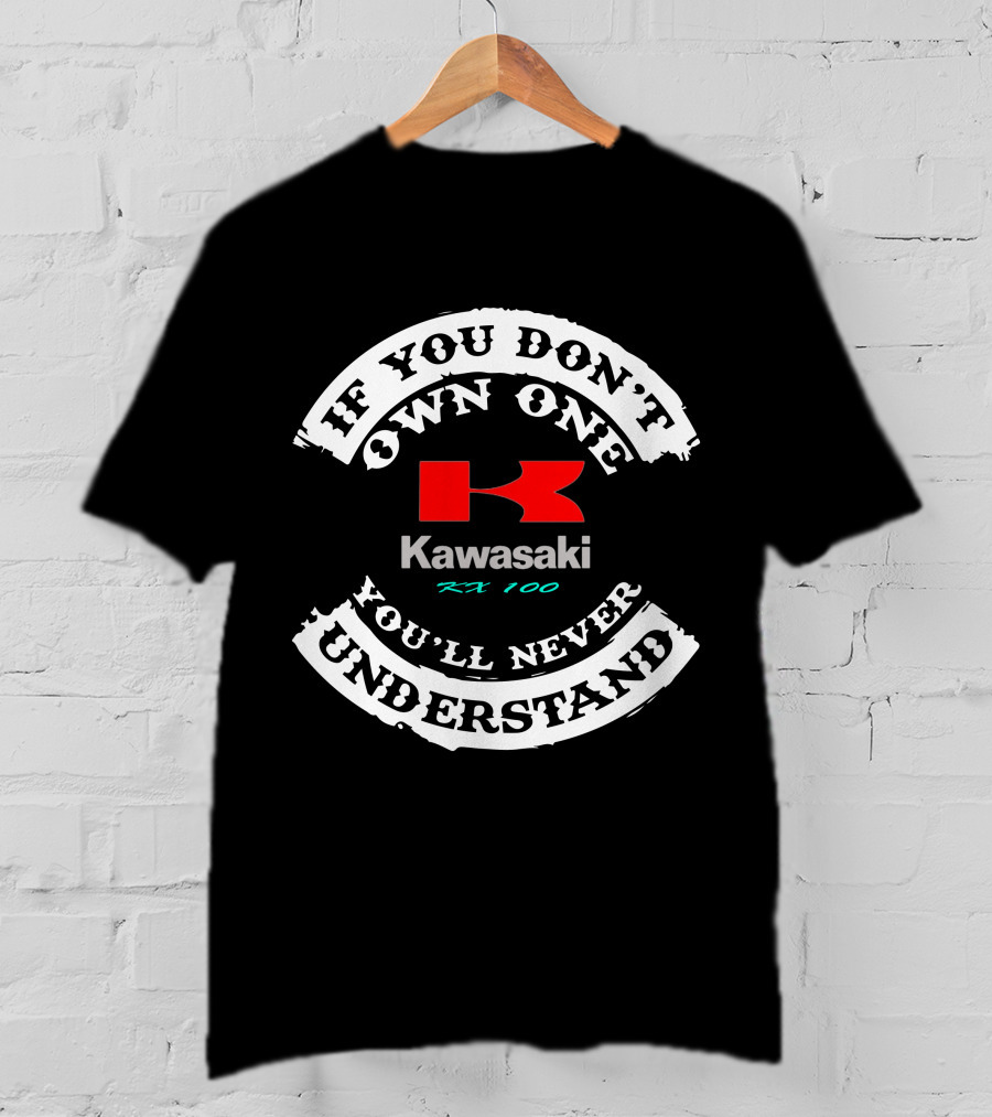 If You Don't Own One You'll Never Understand Kawasaki Kx100 T-Shirt