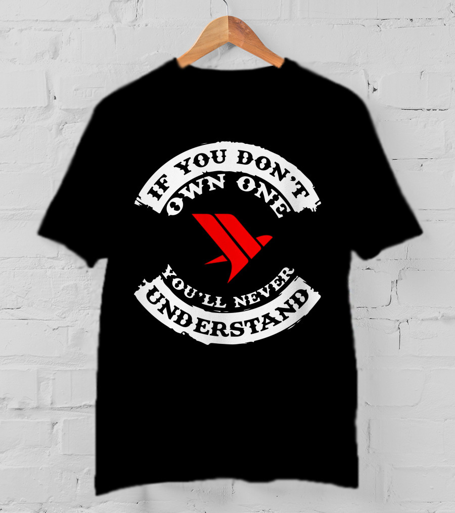 If You Don't Own One You'll Never Understand Titanium T-Shirt
