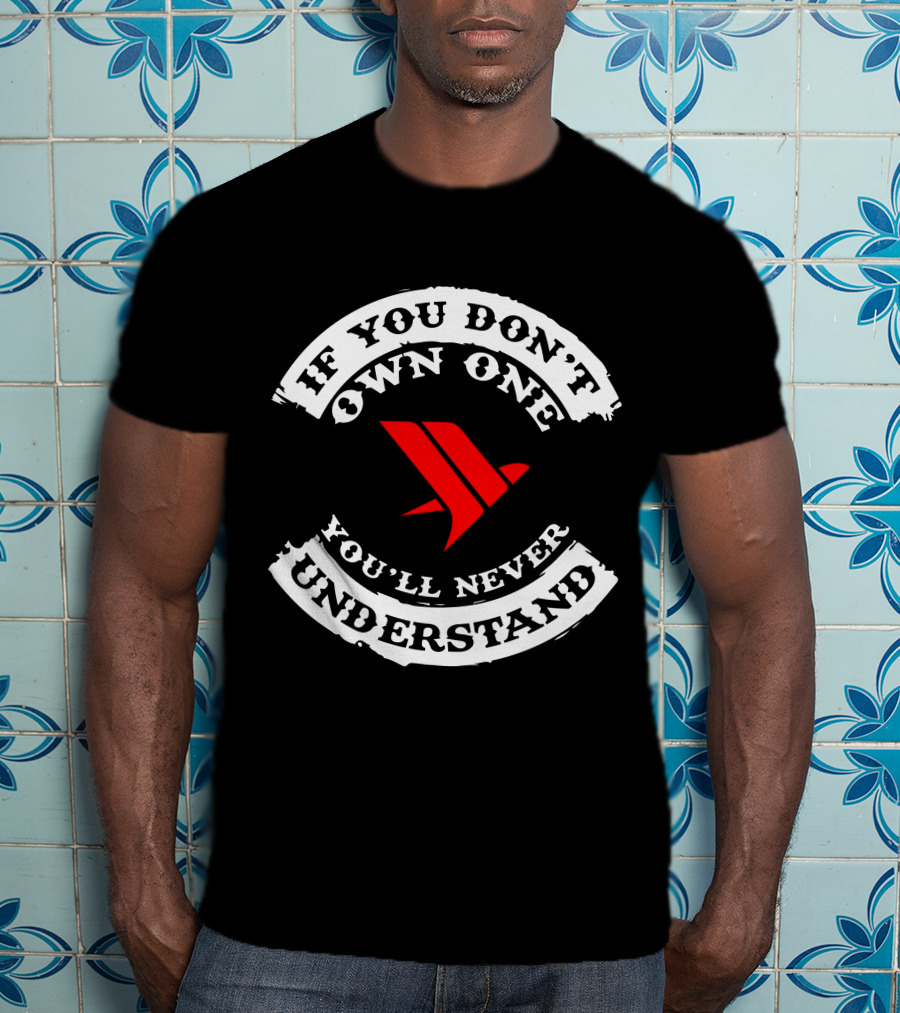 If You Don't Own One You'll Never Understand Titanium T-Shirt