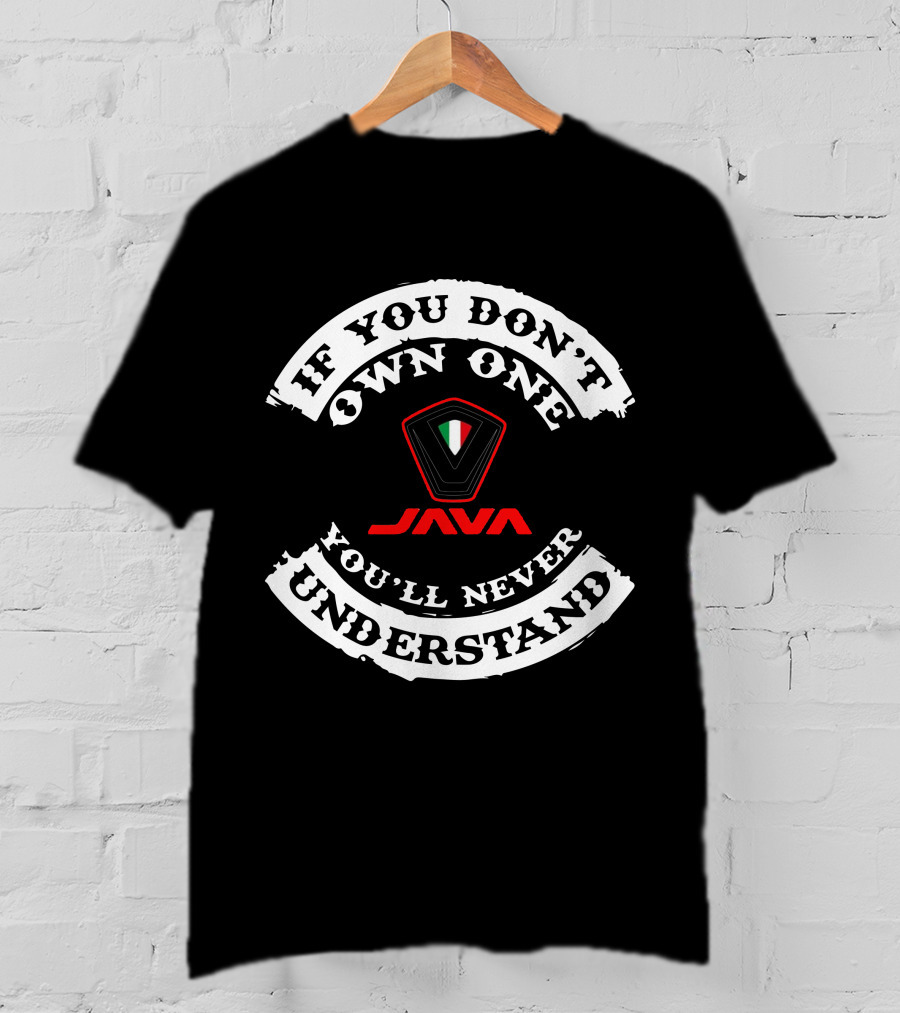 If You Don't Own One You'll Never Understand JAVA T-Shirt