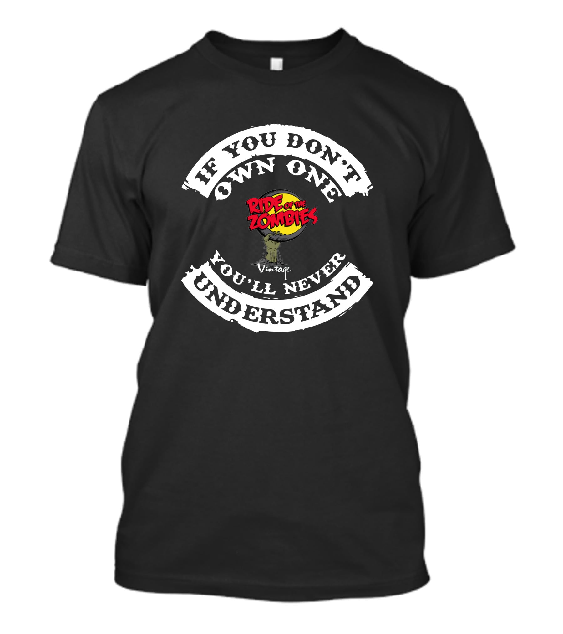 If You Don't Own One Ride Of The Zombies You'll Never Understand Vintage T-Shirt