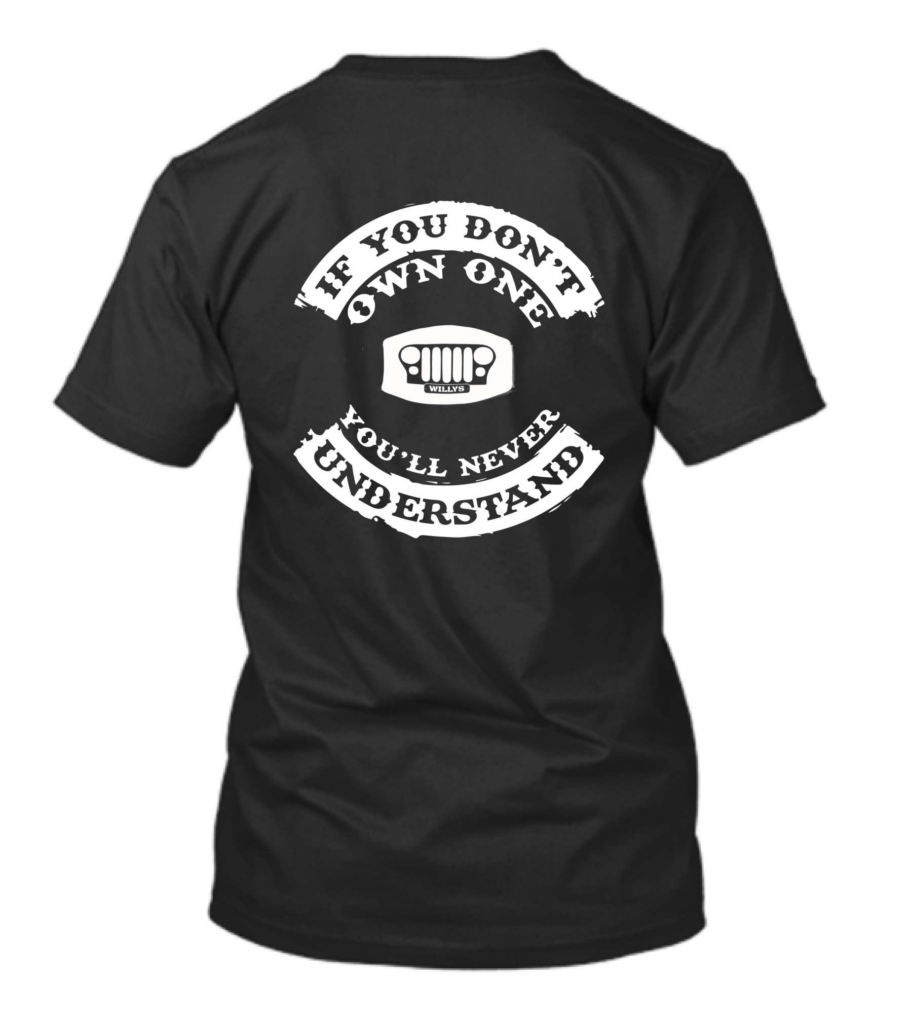 If You Don't Own One You'll Never Understand Willys Jeep T-Shirt
