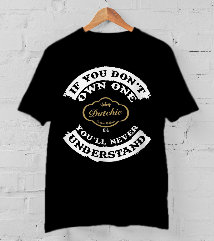 Dutchie Made In Holland Vintage Bicycles If You Don't Own One You'll Never Understand T-Shirt