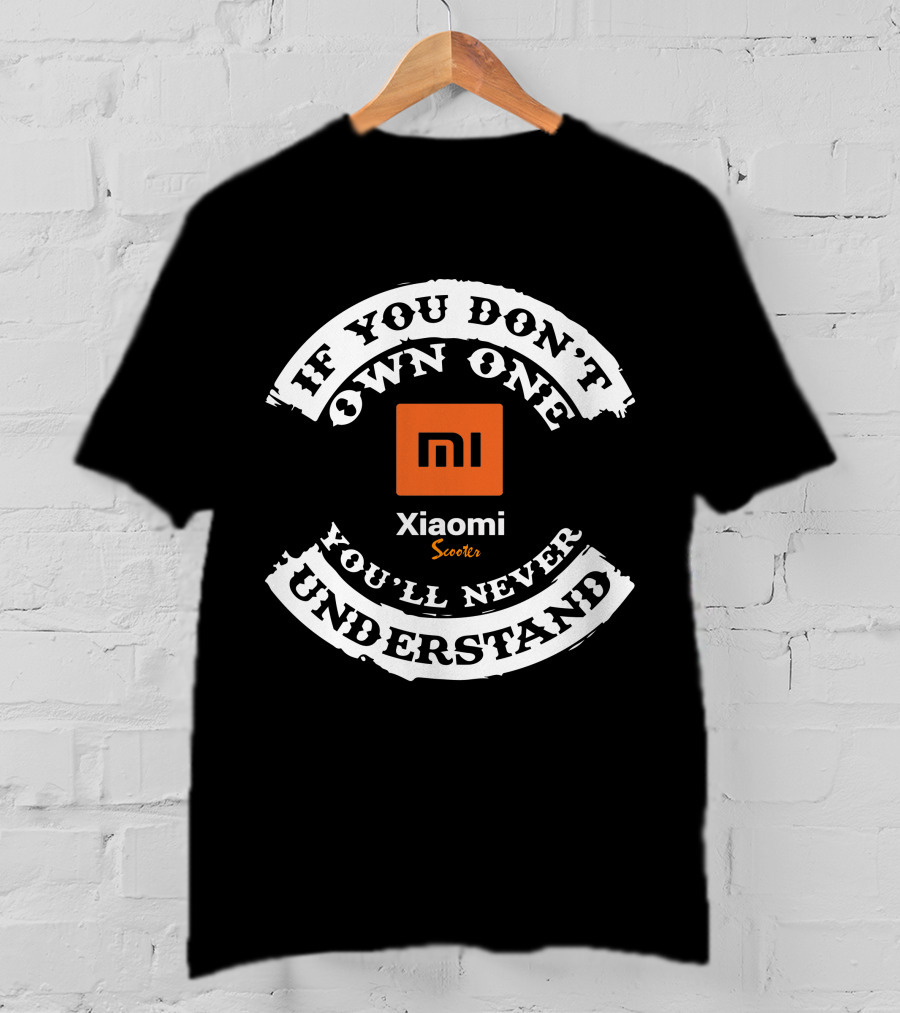 Xiaomi M365 Pro If You Don't Own One You'll Never Understand Scooters T-Shirt
