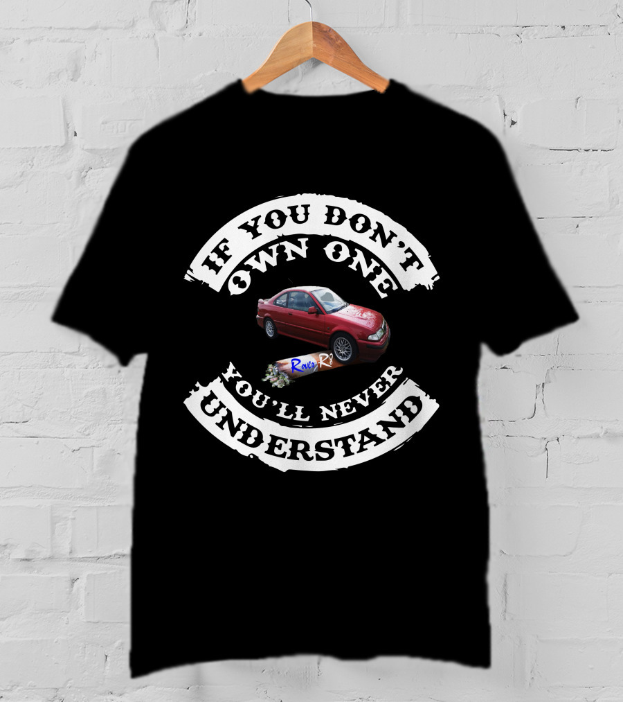 If You Don't Own One You'll Never Understand Rover R8 T-Shirt