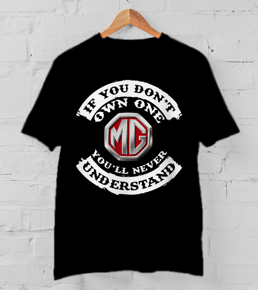 MG5 If You Don't Own One You'll Never Understand T-Shirt