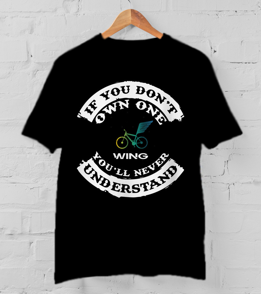 If You Don't Own One You'll Never Understand Wing EBike T-Shirt