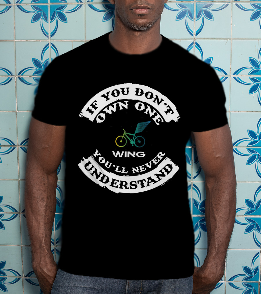 If You Don't Own One You'll Never Understand Wing EBike T-Shirt
