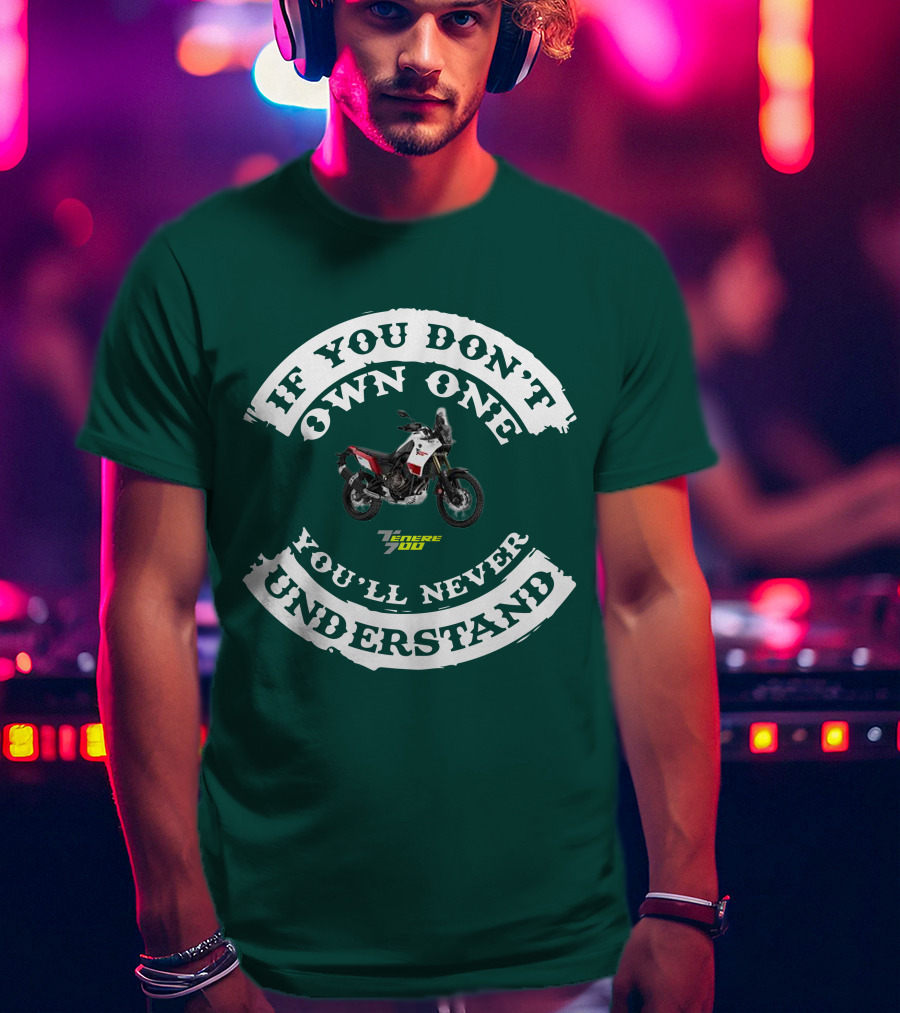 If You Don't Own One You'll Never Understand Yamaha Tenere 700 T-Shirt