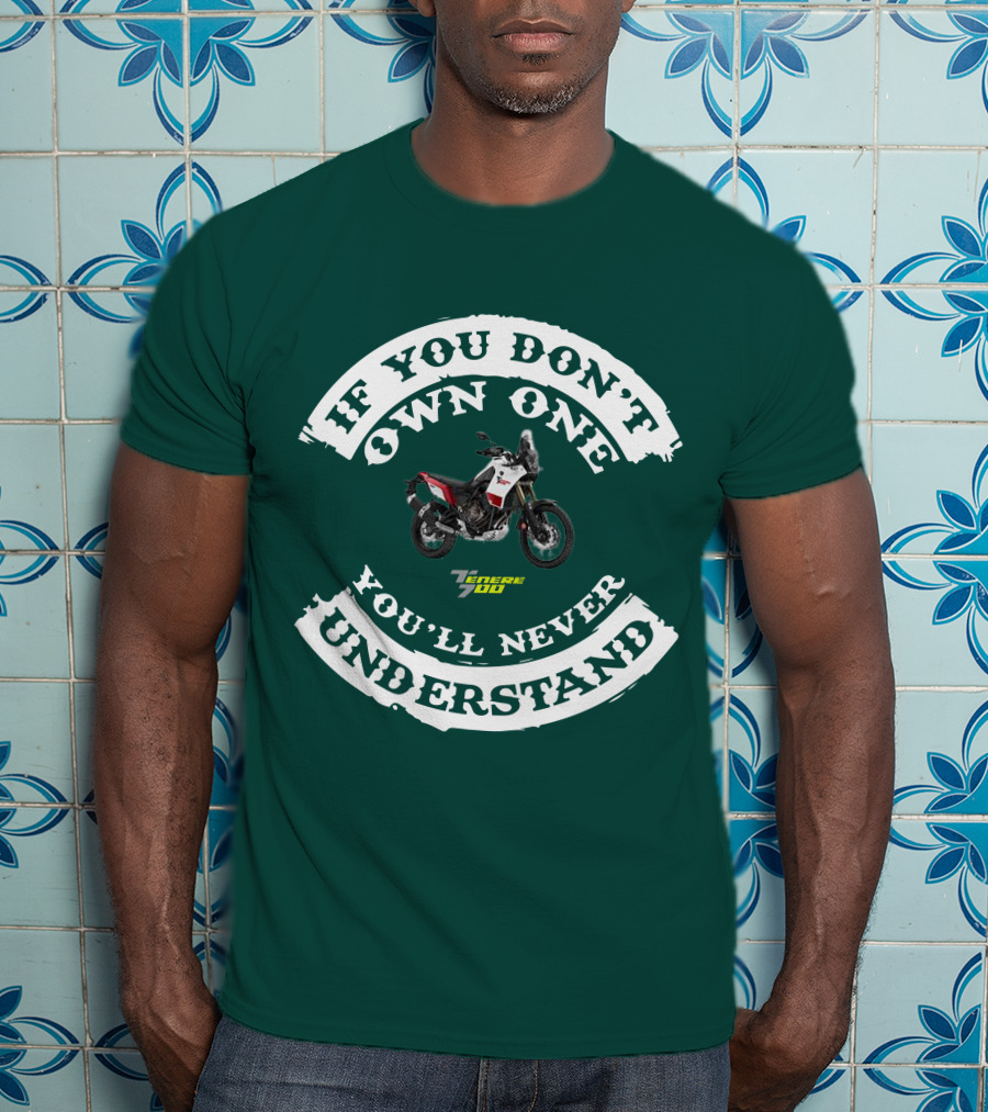 If You Don't Own One You'll Never Understand Yamaha Tenere 700 T-Shirt