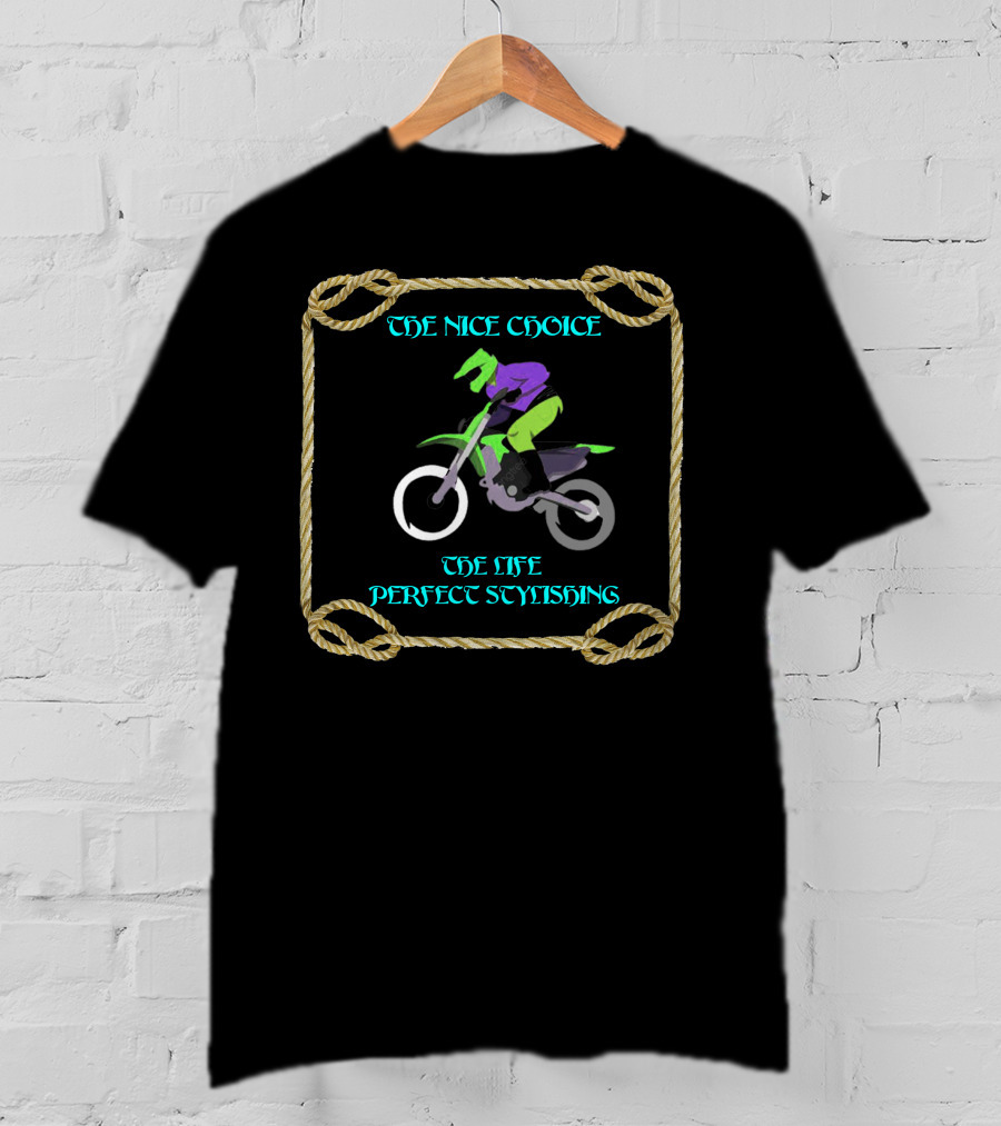 THE NICE CHOICE SPORT BIKE RIDERS THE LIFE PERFECT STYLISHING T-Shirt