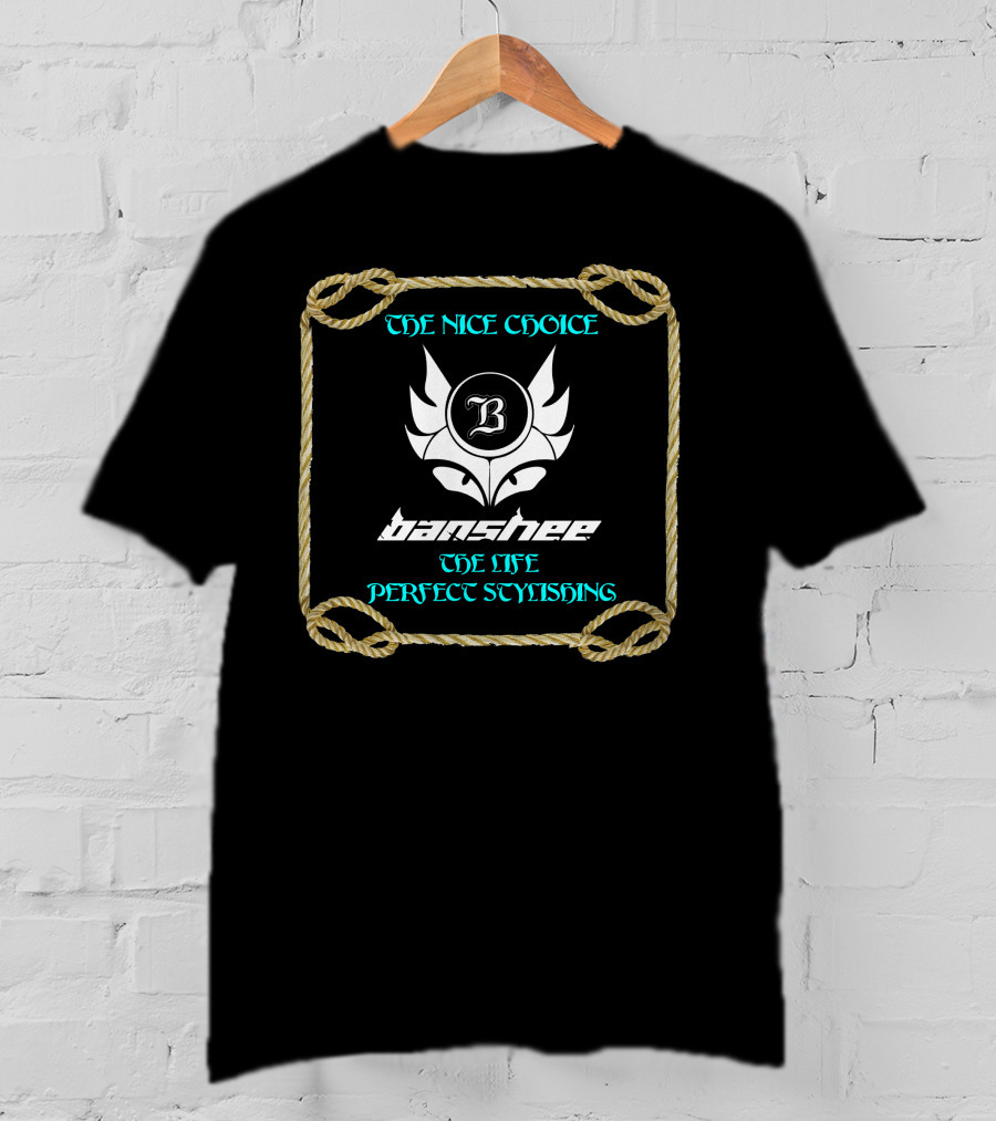 The Nice Choice Banshee The Life Perfect Stylishing T-Shirt