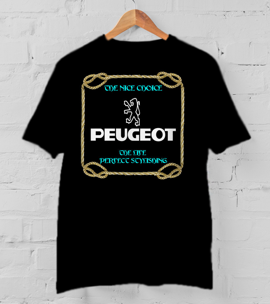 PEUGEOT THE NICE CHOICE THE LIFE PERFECT STYLISHING T-Shirt