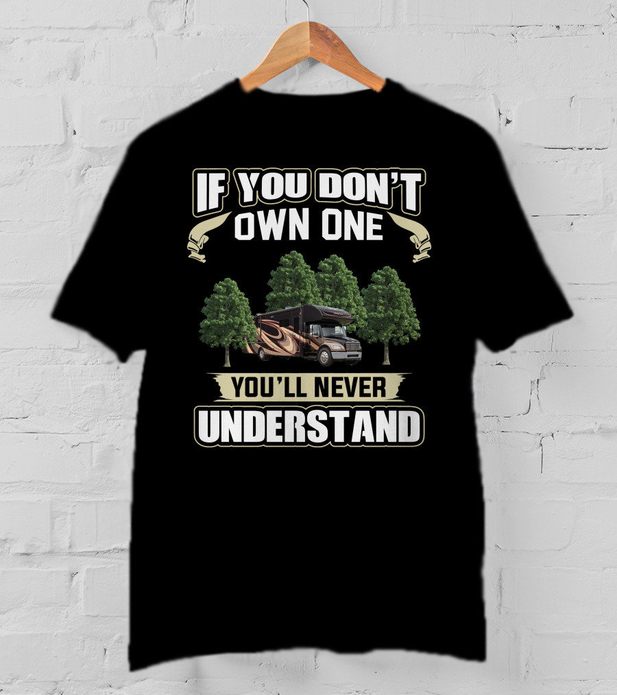 If You Don't Own One You'll Never Understand Ceneca Camper T-Shirt