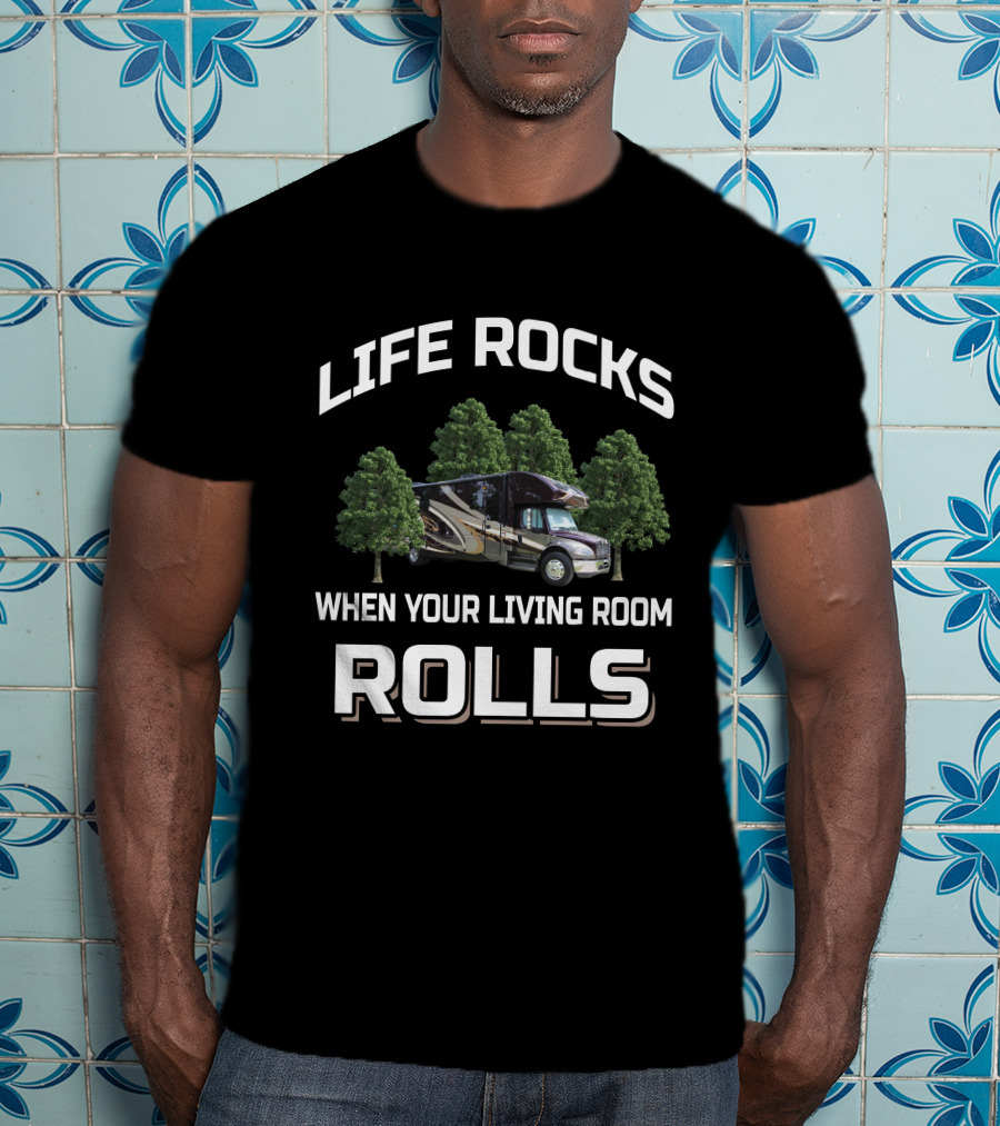 Life Rocks When Your Living Room Rolls Super C Group T-Shirt