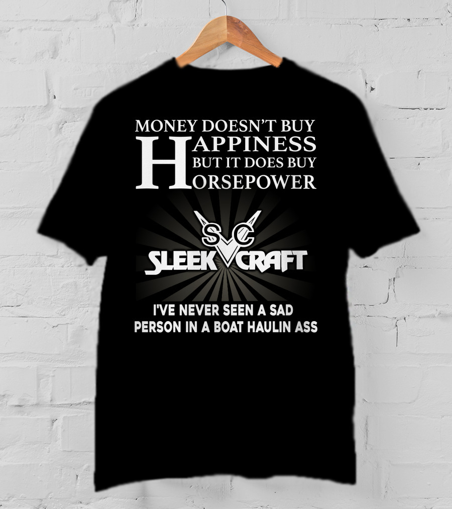 SleekCraft Money Doesn't Buy Happiness But It Does Buy Horsepower Boat Haulin Ass T-Shirt