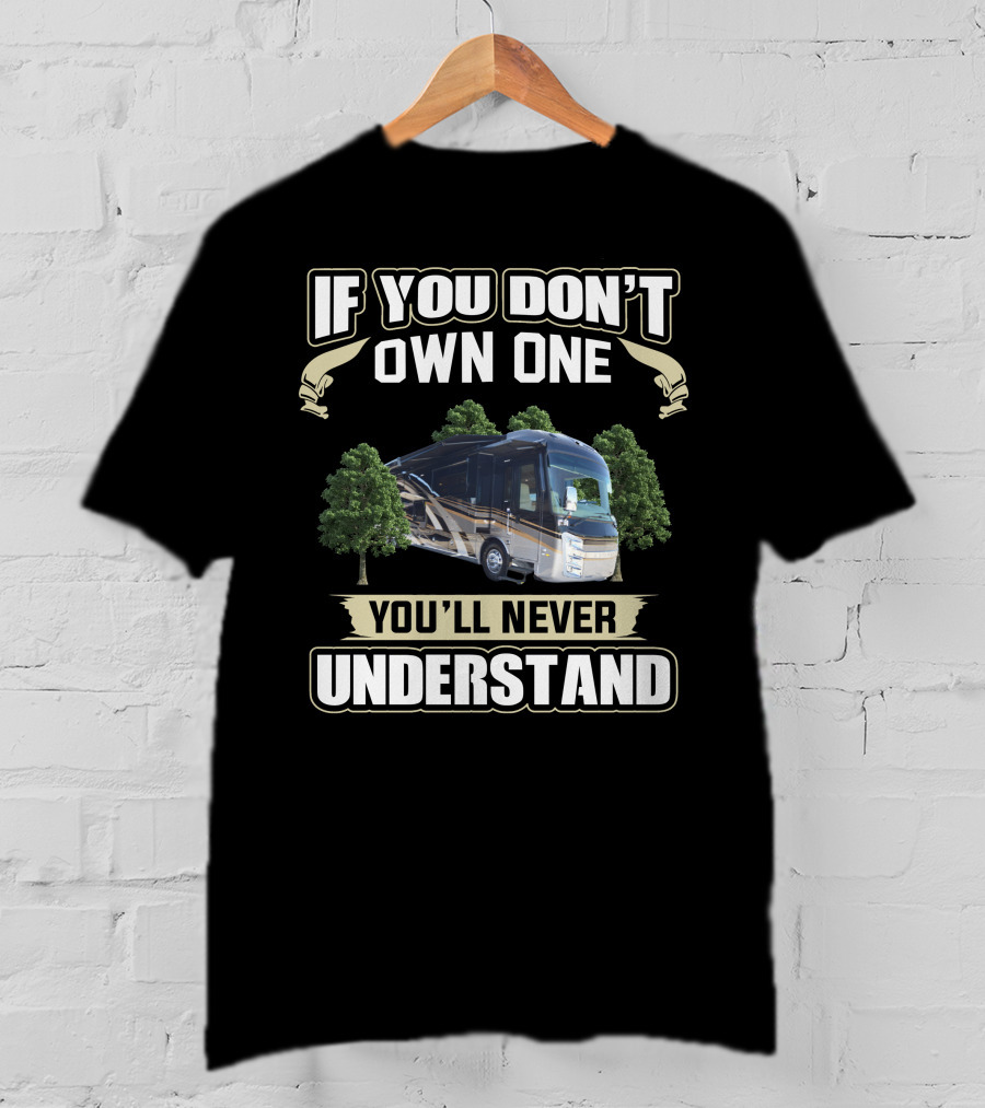 If You Don't Own One You'll Never Understand Entegra Owners T-Shirt