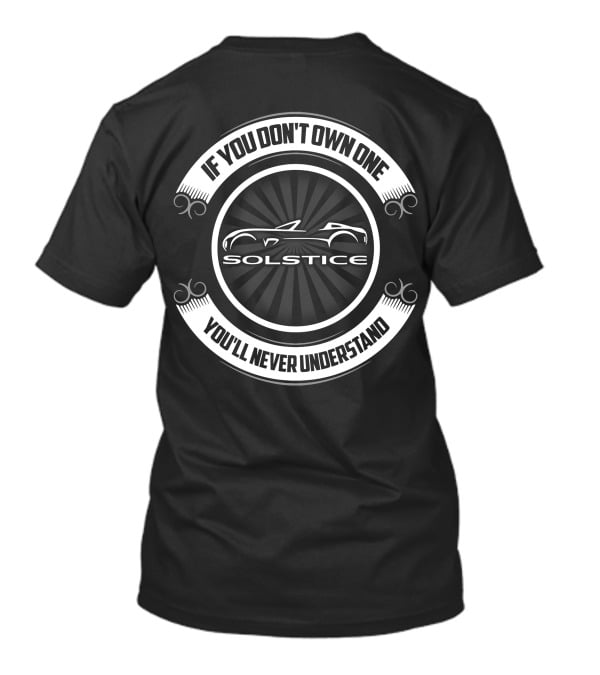 If You Don't Own One You'll Never Understand Solstice Car T-Shirt
