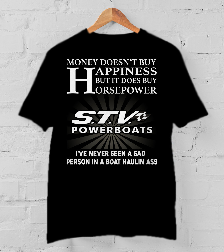 Money Doesn't Buy Happiness STV Powerboats Haulin Ass T-Shirt