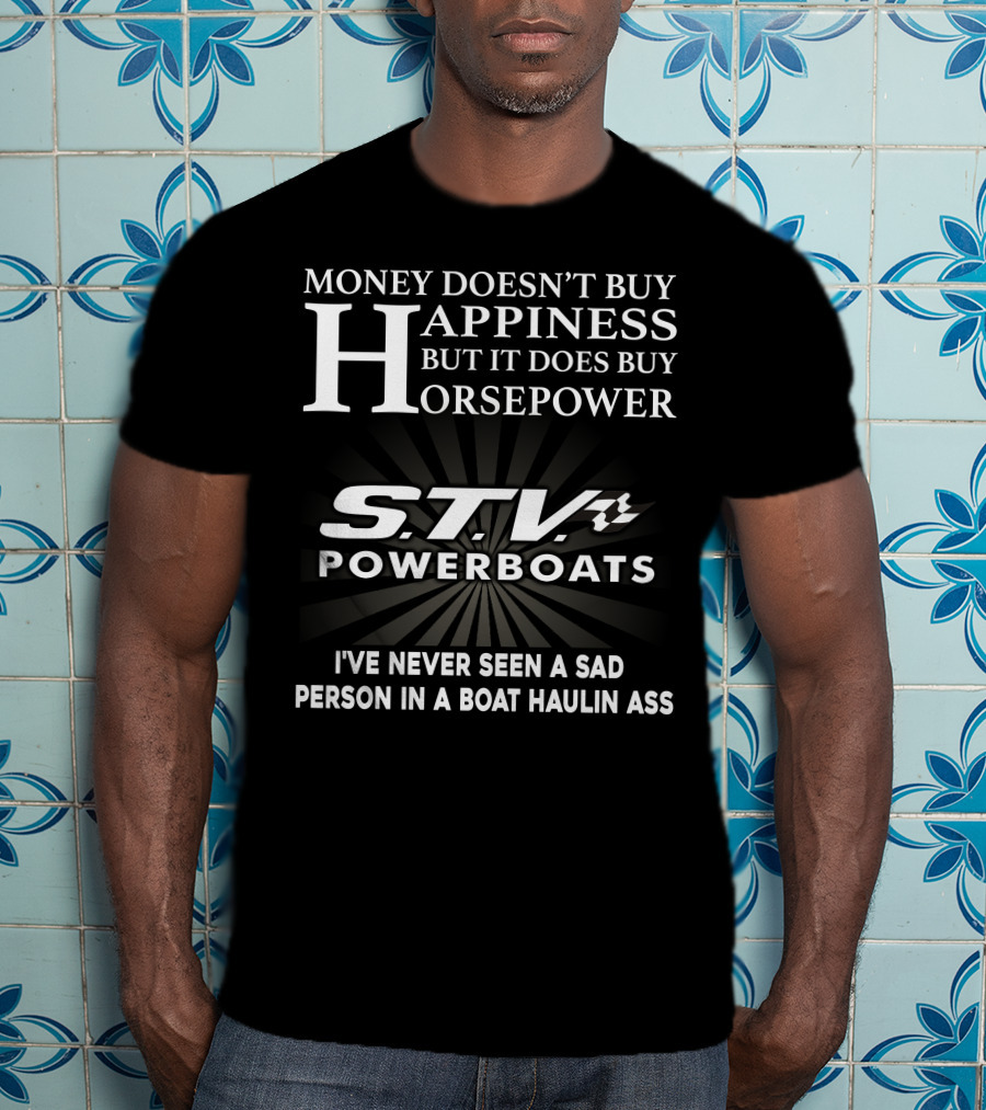 Money Doesn't Buy Happiness STV Powerboats Haulin Ass T-Shirt