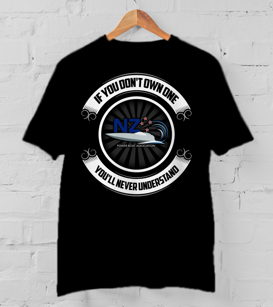 NZ Power Boat Association If You Don't Own One You'll Never Understand T-Shirt