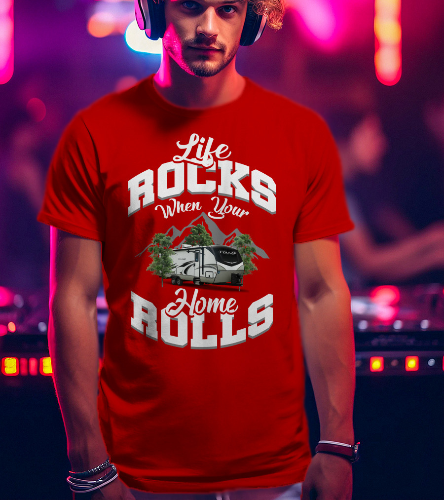 Life Rocks When Your Home Rolls Keystone RV Cougar 34 TSB T-Shirt