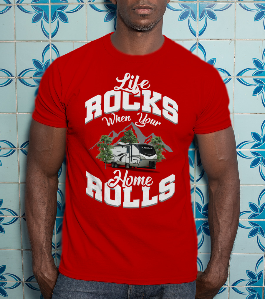 Life Rocks When Your Home Rolls Keystone RV Cougar 34 TSB T-Shirt