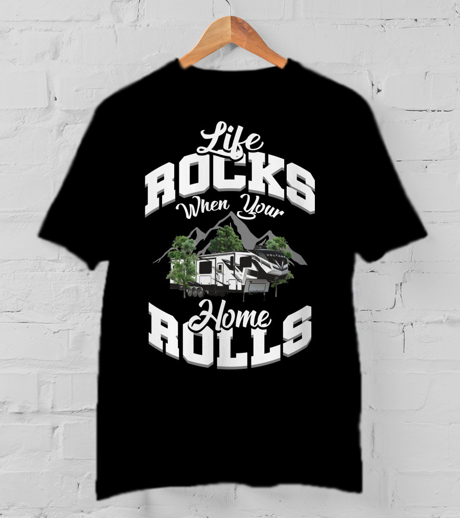 Life Rocks When Your Home Rolls Voltage Toyhaulers 4145 T-Shirt
