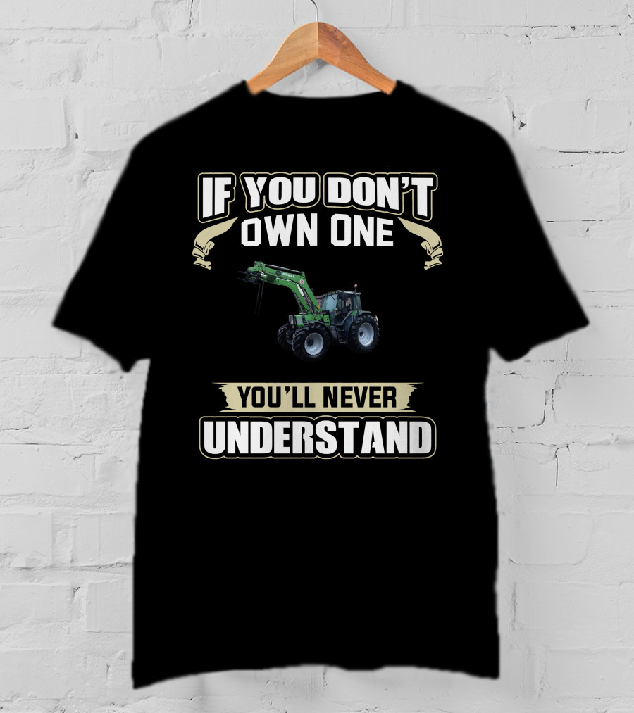 If You Don't Own One Deutz Agrostar You'll Never Understand T-Shirt