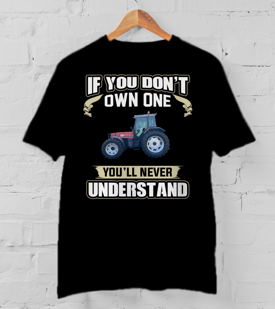 If You Don't Own One You'll Never Understand Deutz Fahr Agrostar 631 Rood Zwart Tractor T-Shirt