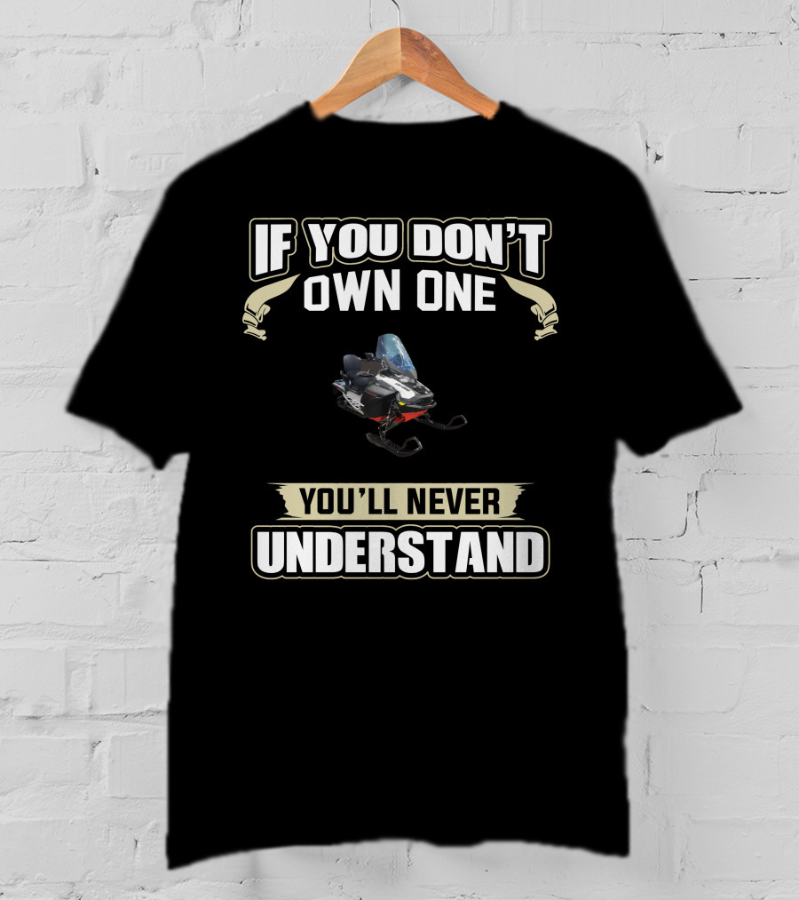 If You Don't Own One Ski-doo G4 600efi You'll Never Understand T-Shirt