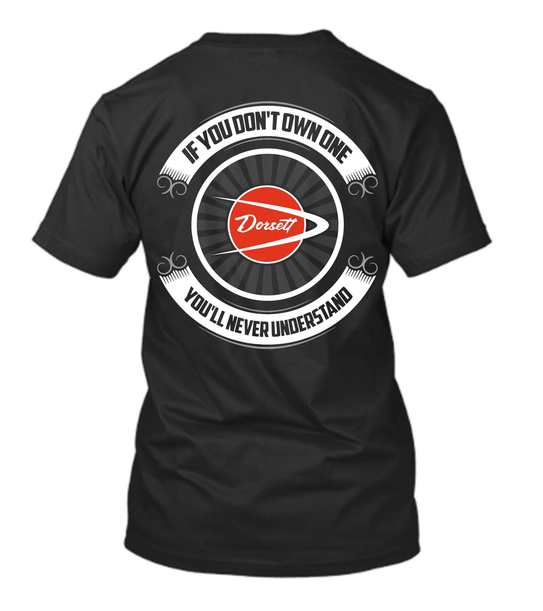 If You Don't Own One Dorsett You'll Never Understand T-Shirt