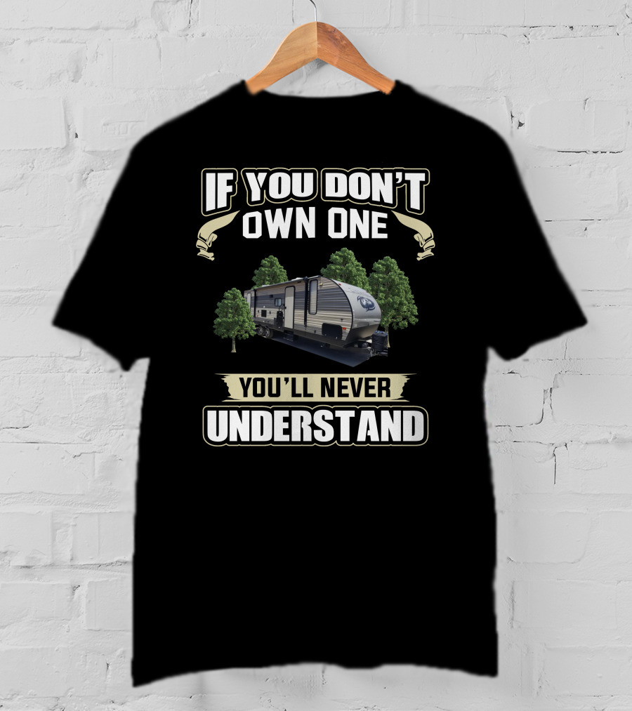 If You Don't Own One You'll Never Understand Cherokee RV Camper Trailer T-Shirt