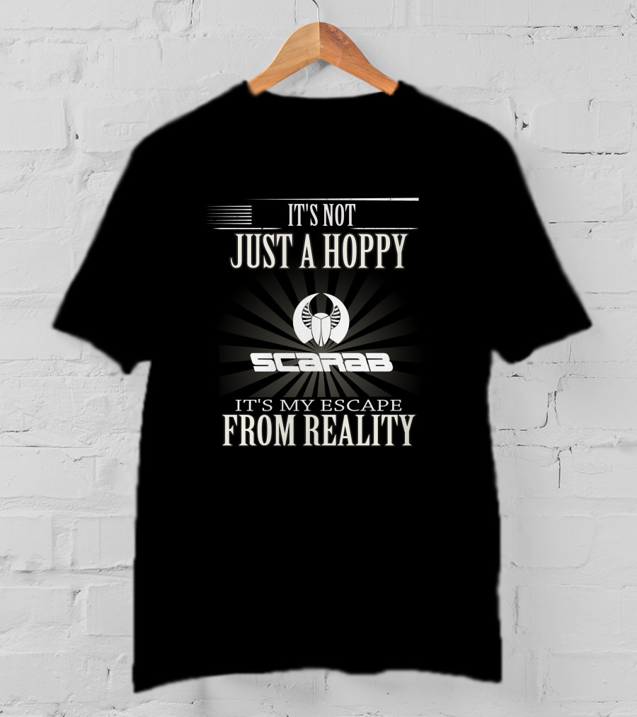 It's Not Just A Hoppy Scarab It's My Escape From Reality Nation T-Shirt