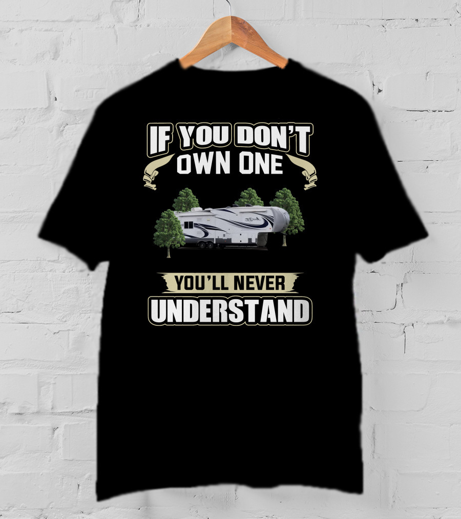 If You Don't Own One You'll Never Understand Arctic Fox RV T-Shirt