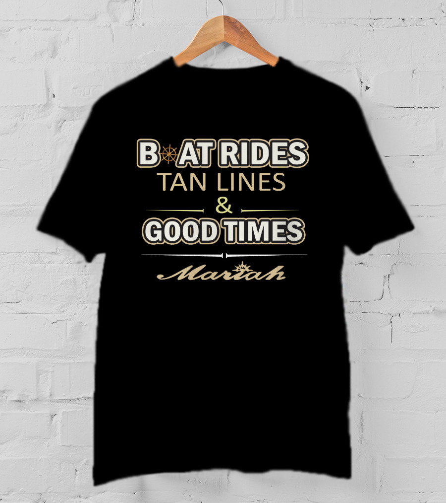 BOAT RIDES TAN LINES And GOOD TIMES Mariah T-Shirt