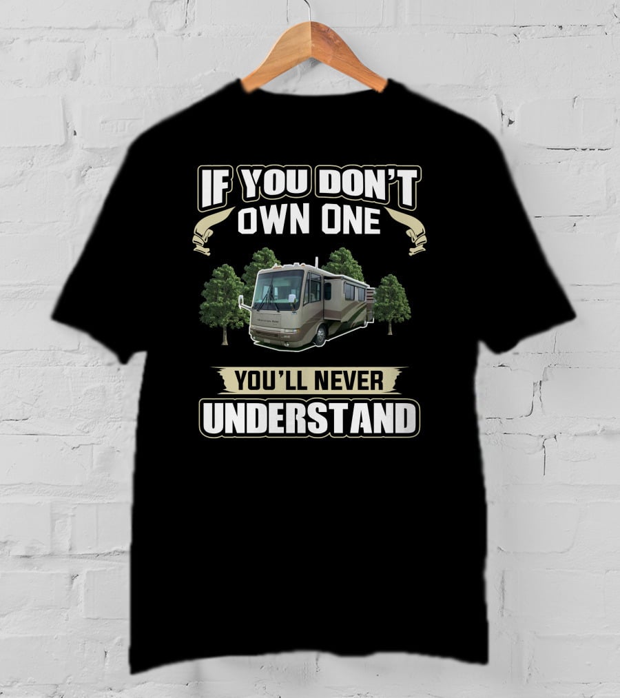 Newmar Motorhome If You Don't Own One You'll Never Understand T-Shirt