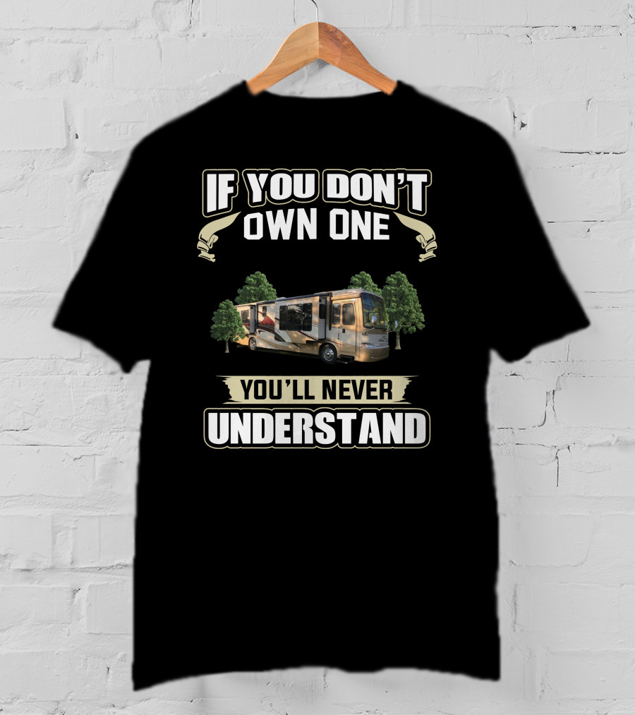 If You Don't Own One You'll Never Understand Newmar Classics T-Shirt