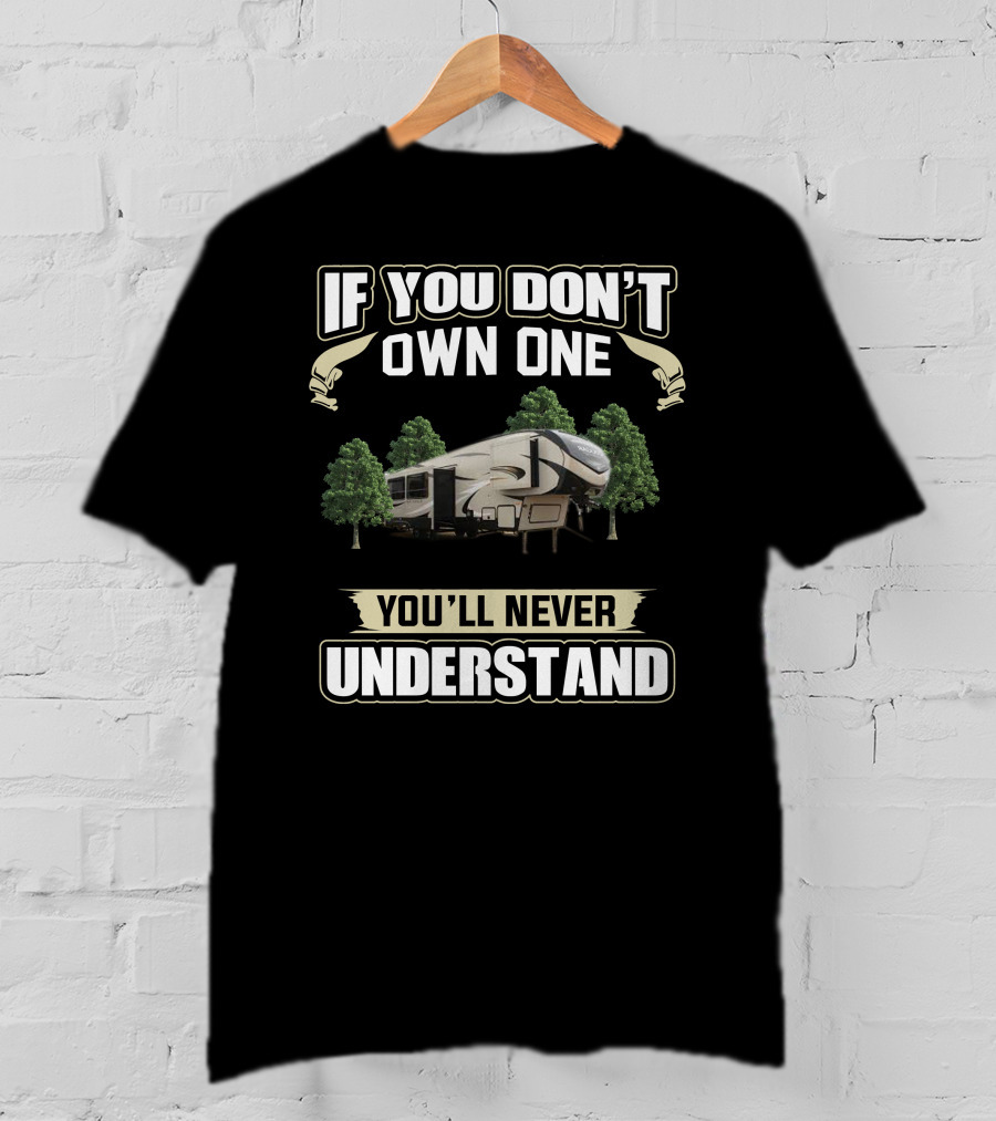 If You Don't Own One Cougar 5th Wheel You'll Never Understand T-Shirt