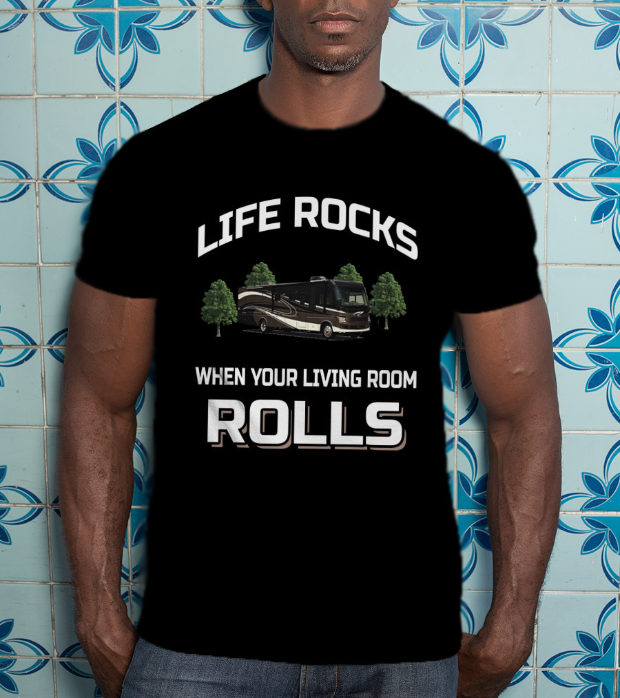 Life Rocks When Your Living Room Rolls Damon Motorhome RV T-Shirt