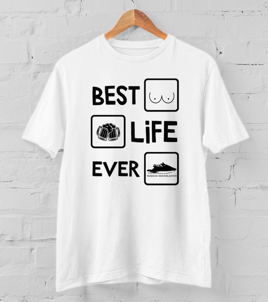 Best Life Ever Yamaha Waveblaster T-Shirt