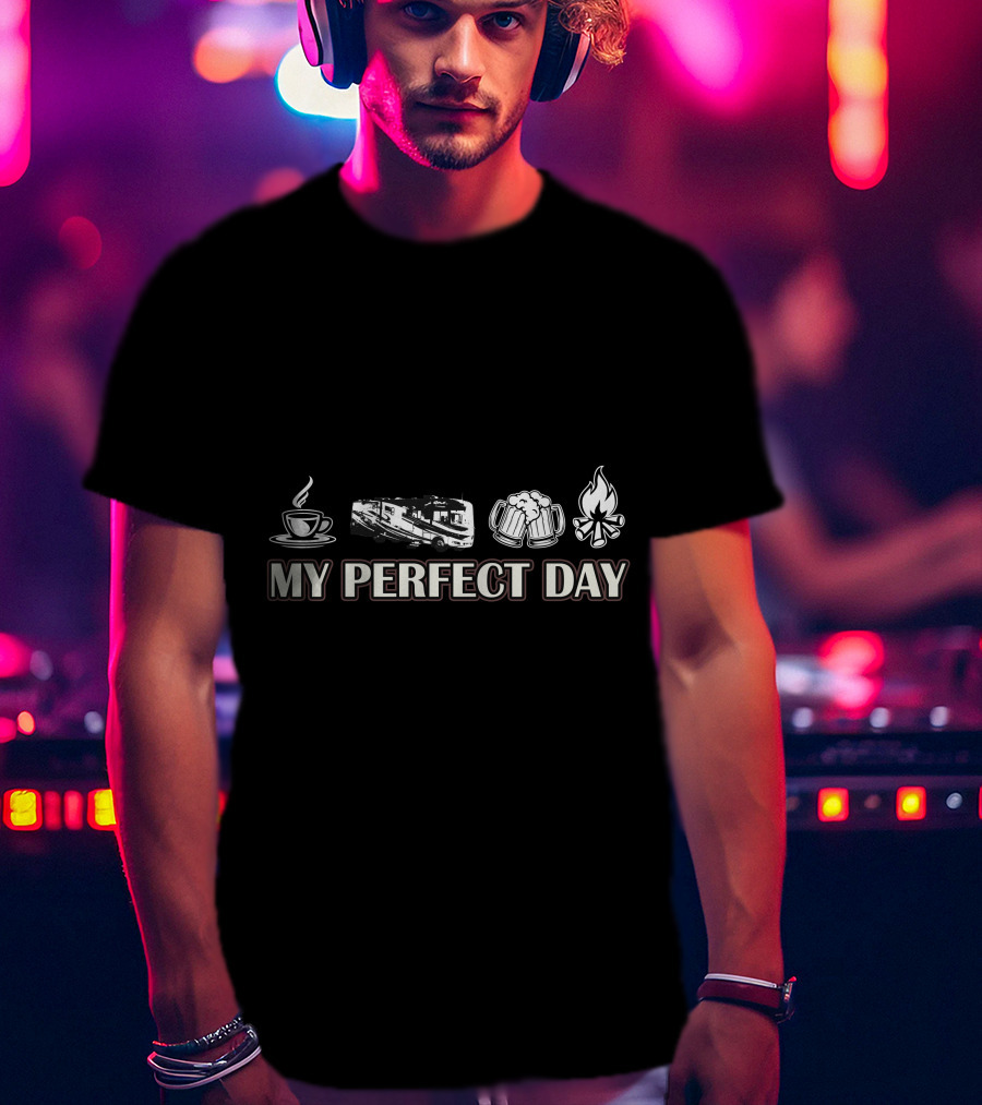 My Perfect Day Coffee Motorhome Beer Campfire T-Shirt