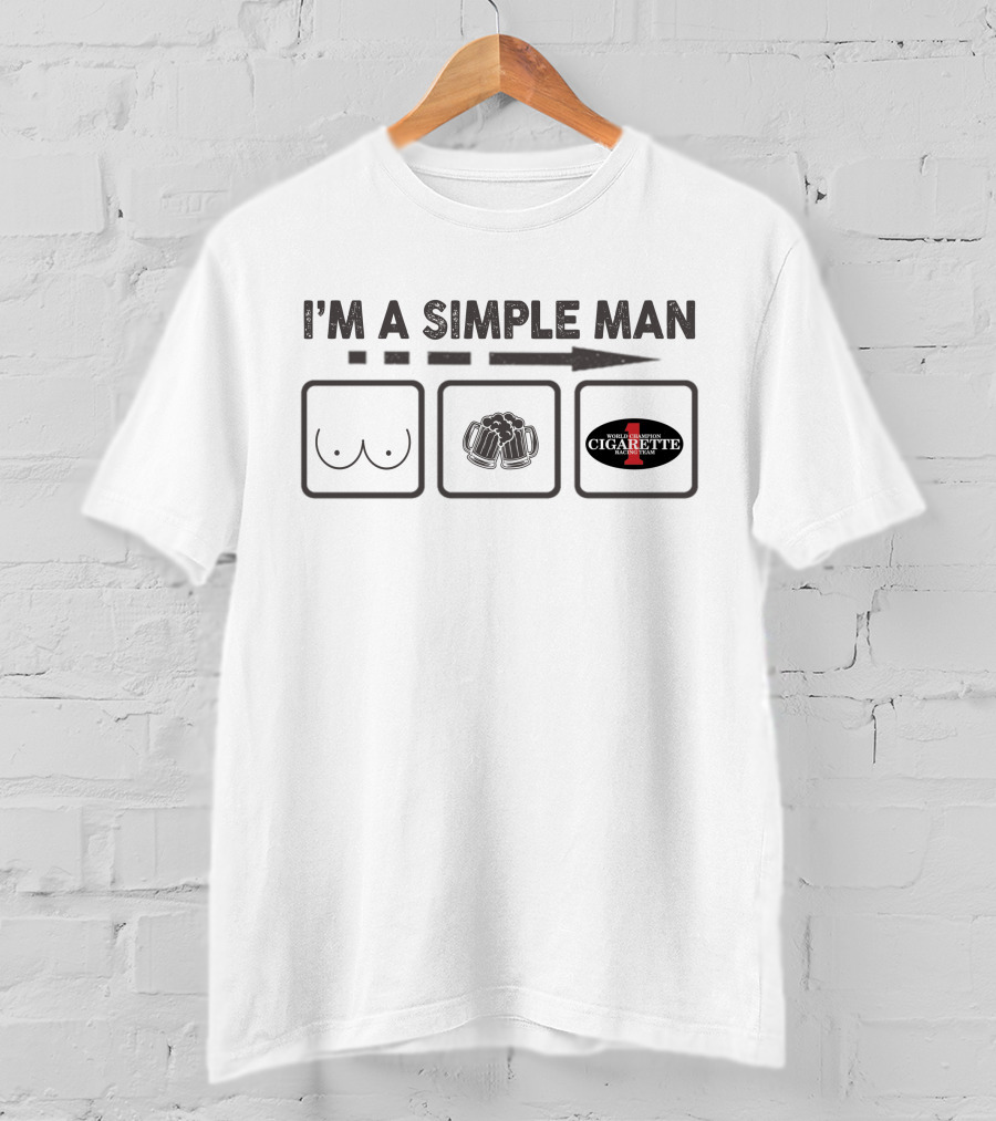 I'm A Simple Man Beer Cigarette T-Shirt