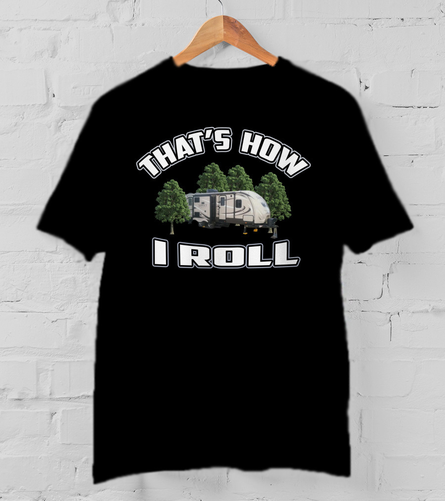 That's How I Roll Crossroads RV Camping Adventure T-Shirt