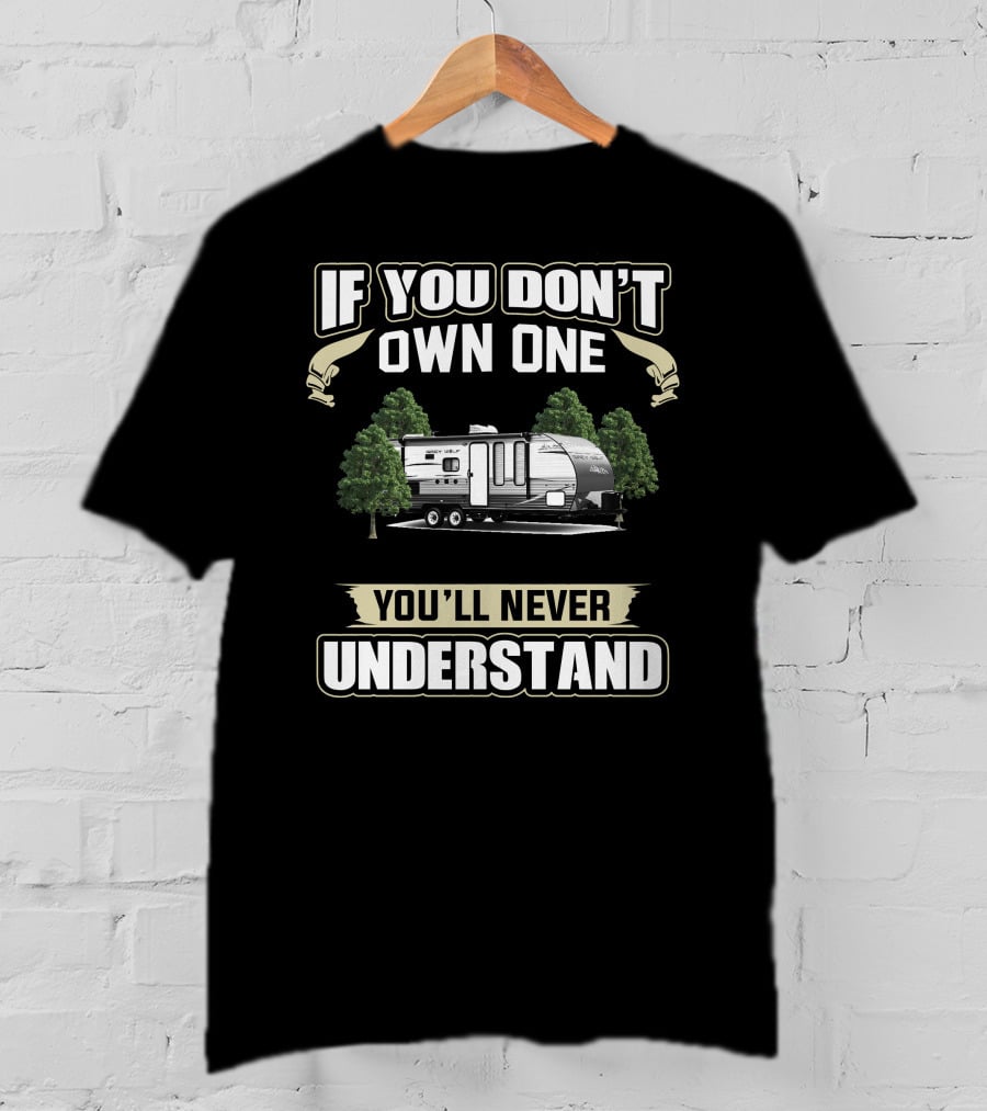 If You Don't Own One You'll Never Understand Cherokee RV T-Shirt